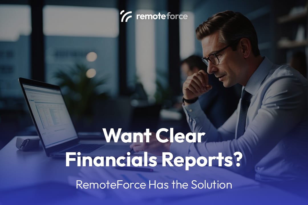 Want Clean Financial Reports? RemoteForce Has You Covered