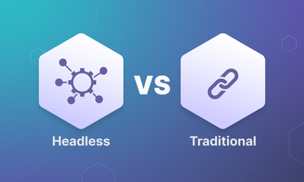 Headless CMS vs Traditional CMS