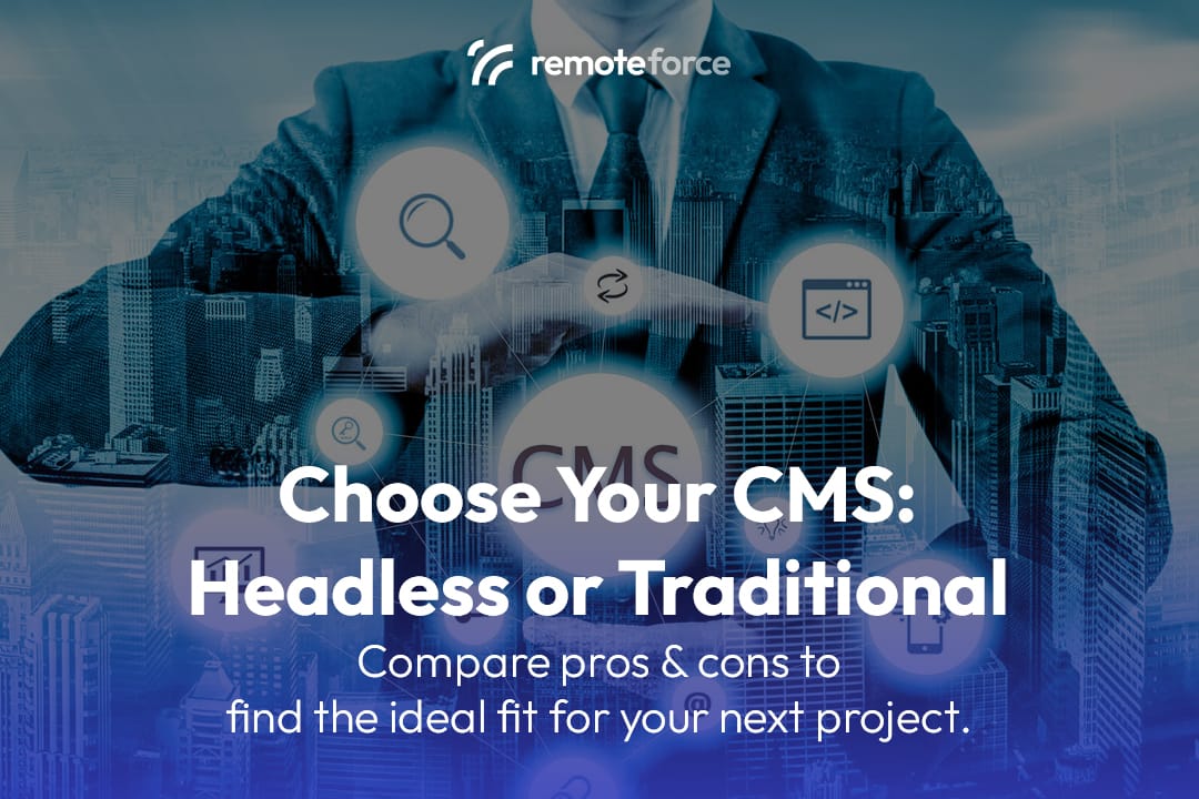 Choose Your CMS: Headless or Traditional