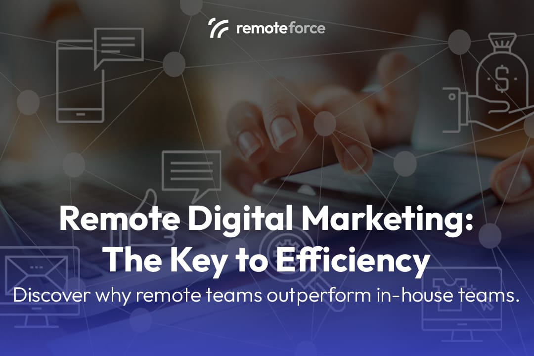 Why Remote Digital Marketing Teams Are More Efficient?