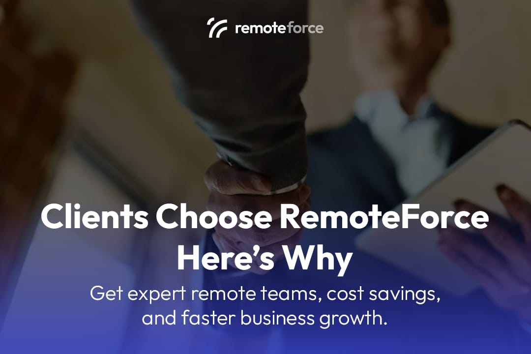 Why Clients Choose RemoteForce for Their Business Needs?