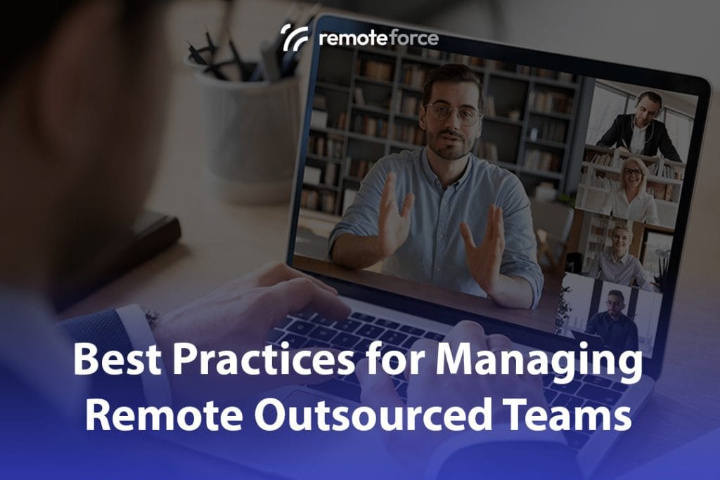 Best Practices for Managing Remote Outsourced Teams