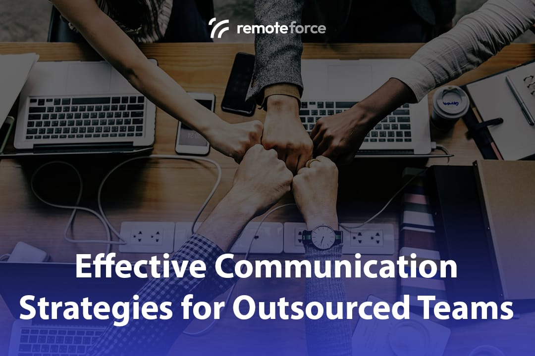 Effective Communication Strategies for Outsourced Teams