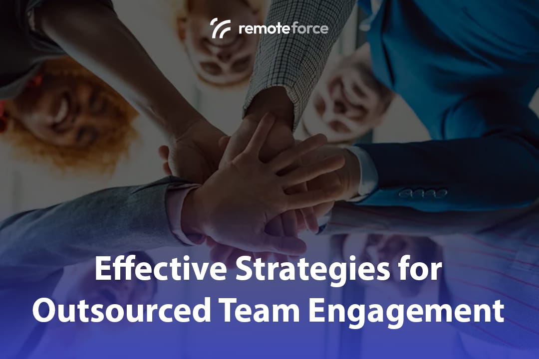 Effective Strategies for Outsourced Team Engagement
