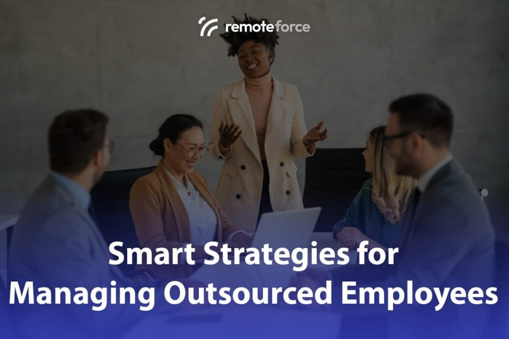Smart Strategies for Managing Outsourced Employees
