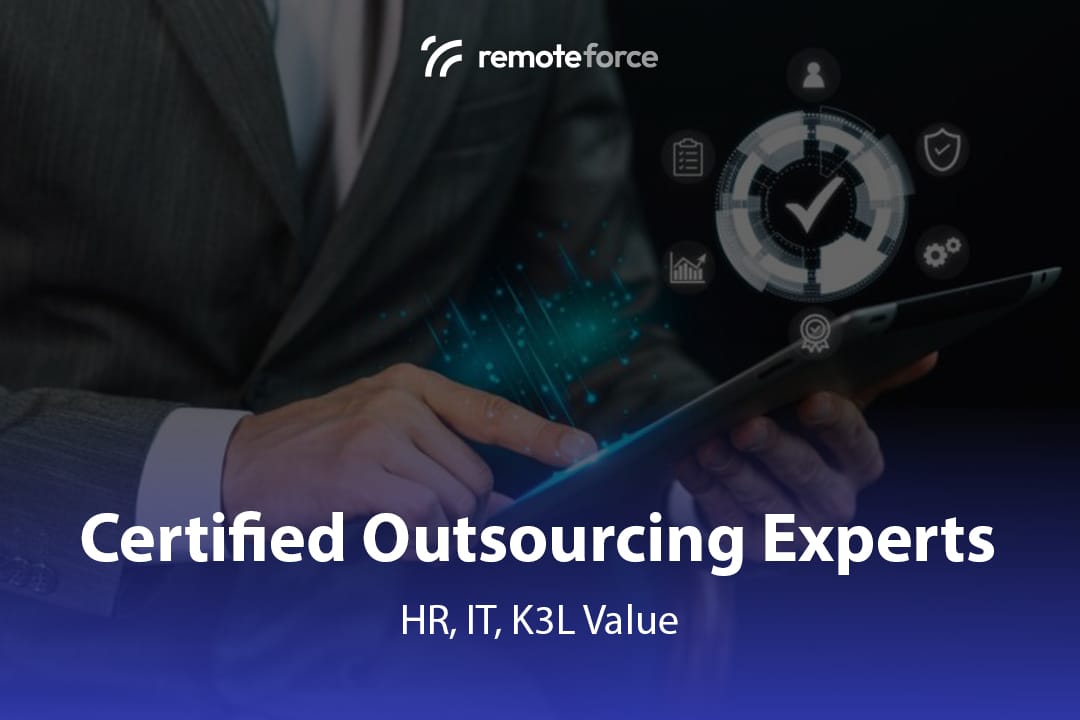 The Value of Outsourcing Certified HR, IT, and K3L Experts