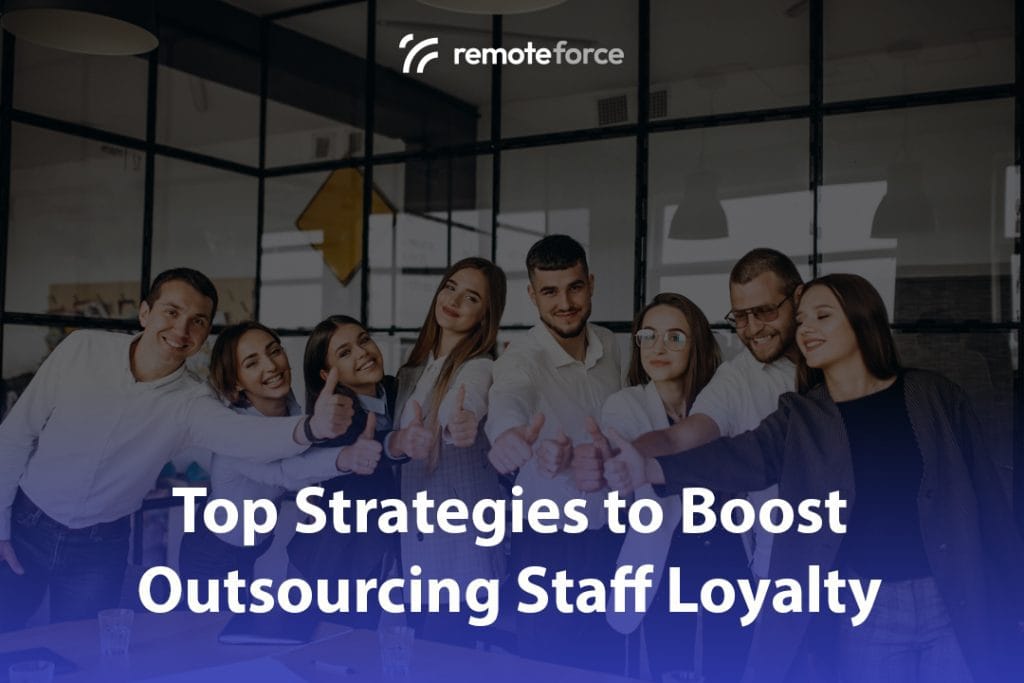 Top Strategies to Boost Outsourcing Staff Loyalty